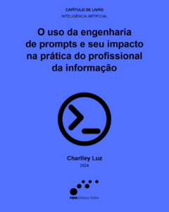 Imagem de apresentação do capítulo O uso da engenharia de prompts e seu impacto na prática do profissional da informação, de Charlley Luz, em fundo azul com ícone de terminal.